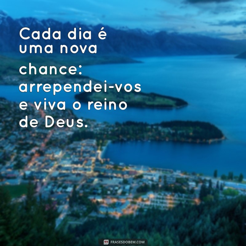 Arrependei-vos: A Chegada do Reino de Deus e Seu Significado 