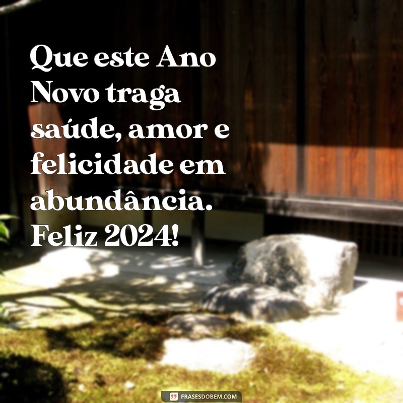 mensagem para feliz ano novo Que este Ano Novo traga saúde, amor e felicidade em abundância. Feliz 2024!