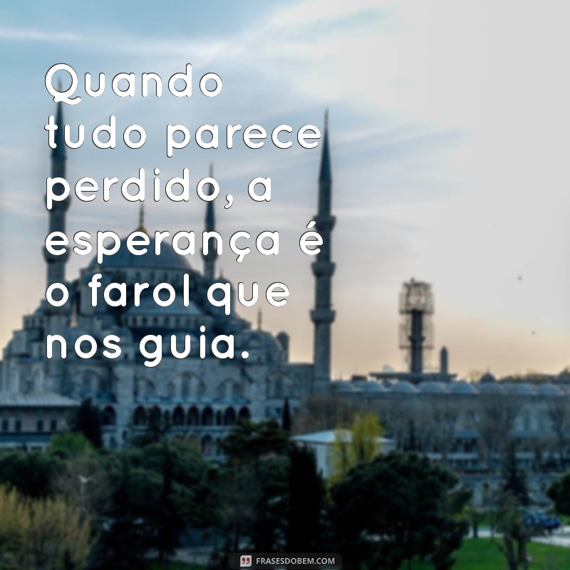 Frases Motivacionais Poderosas para Iluminar Corações Tristes 