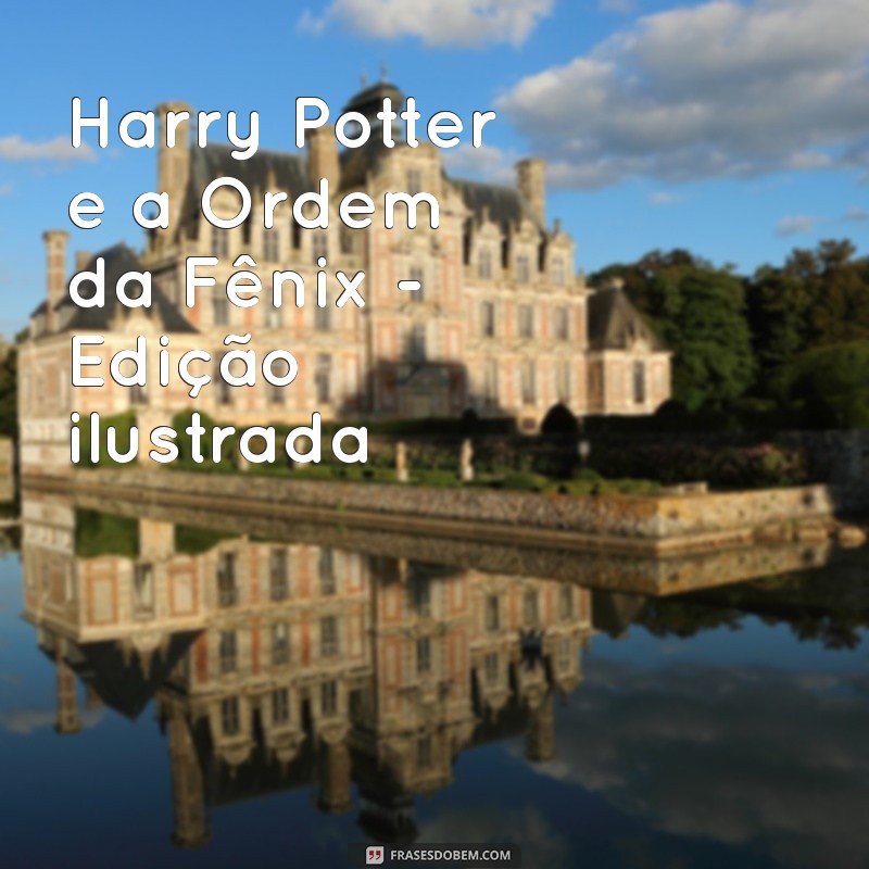 Guia Completo: Todos os Livros da Série Harry Potter em Ordem 