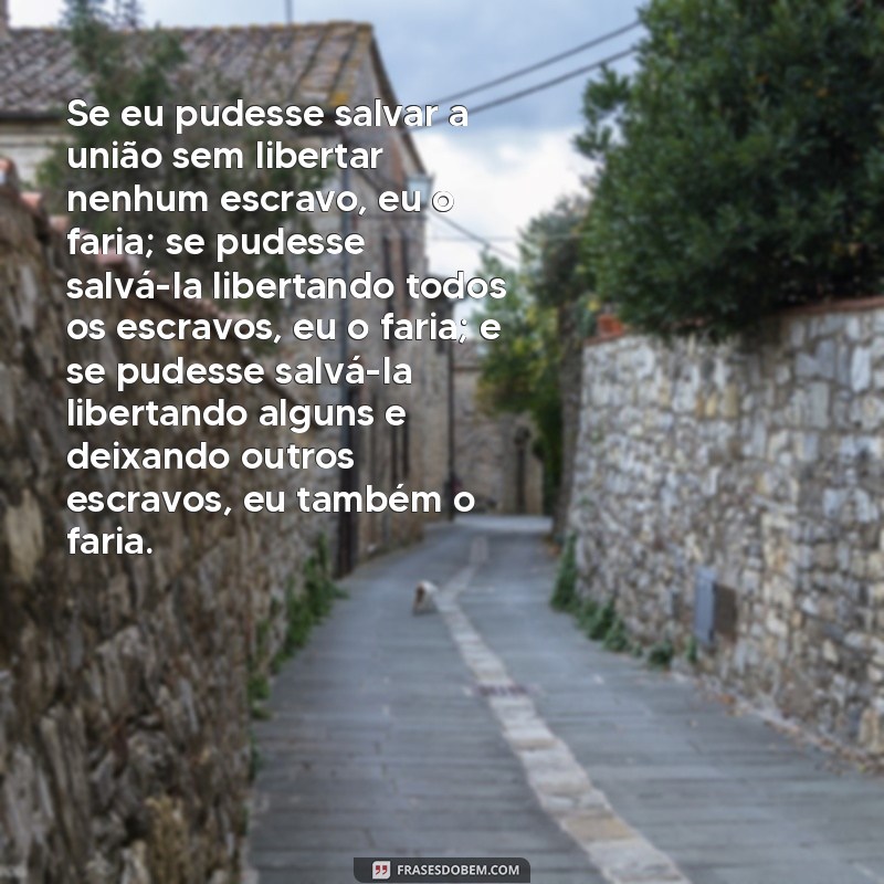 Conheça as melhores frases de Abraham Lincoln e inspire-se! 