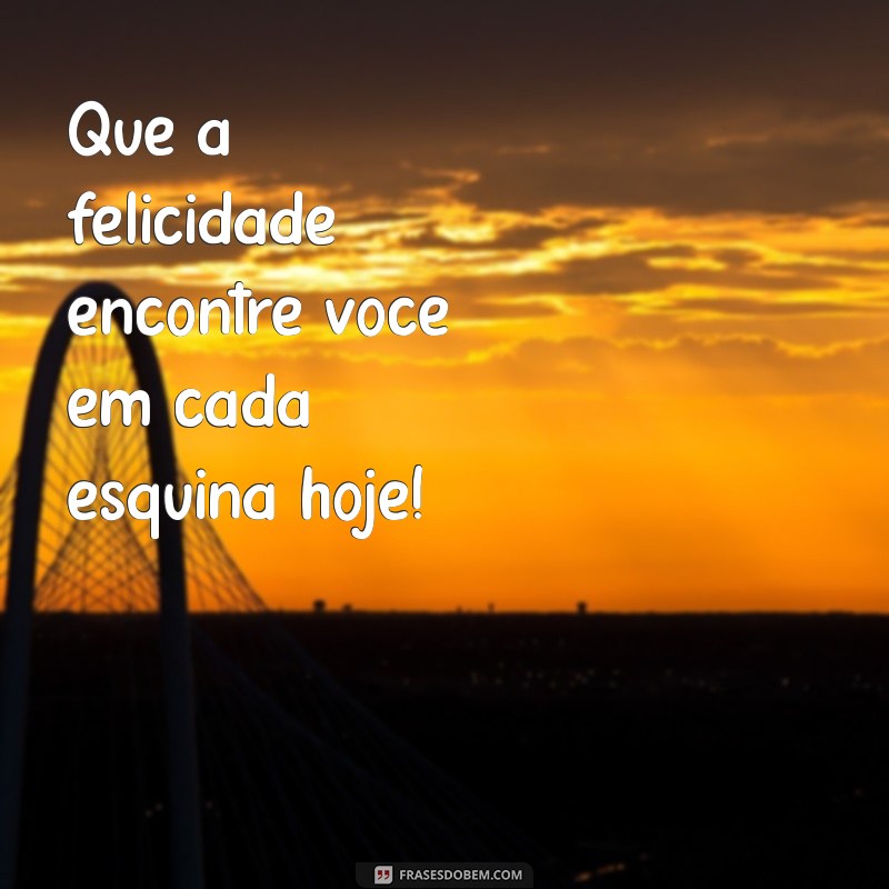 Mensagens Inspiradoras para um Feliz Dia: Espalhe Alegria e Positividade 