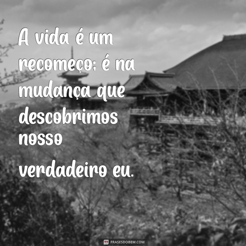 Descubra Como a Vida é um Recomeço: Transforme Desafios em Oportunidades 