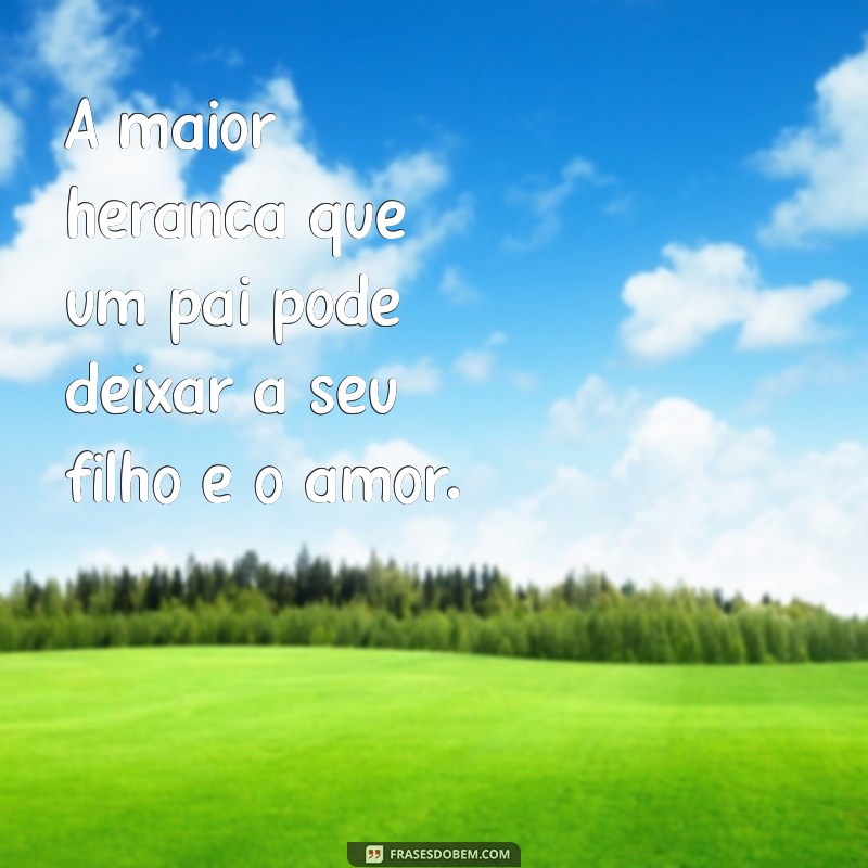 Frases Inspiradoras de Pai e Filho para Compartilhar no Tumblr 