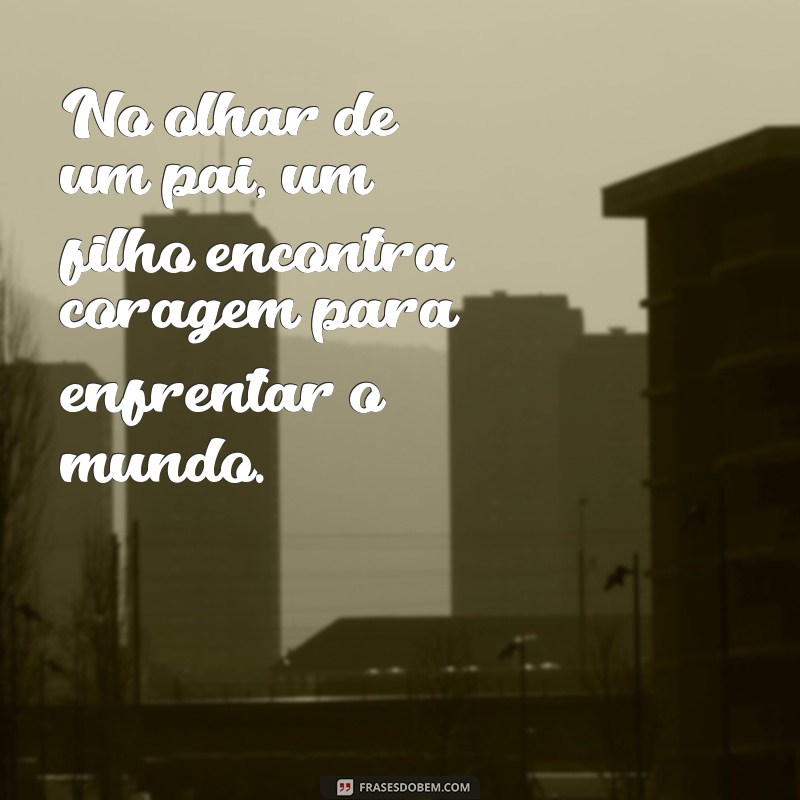 Frases Inspiradoras de Pai e Filho para Compartilhar no Tumblr 