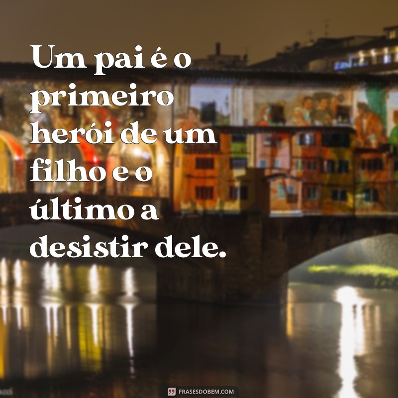 Frases Inspiradoras de Pai e Filho para Compartilhar no Tumblr 