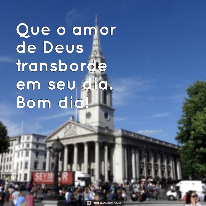 Comece Seu Dia com Inspiração: Deus é Maravilhoso - Mensagens de Bom Dia 