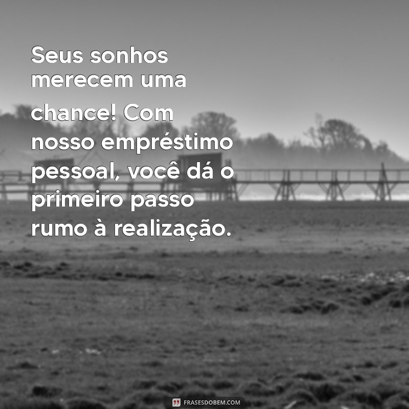 Como Oferecer Empréstimos Pessoais: Mensagens Eficazes para Atrair Clientes 