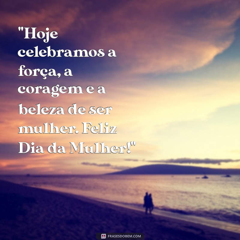 frases de feliz dia da mulher 