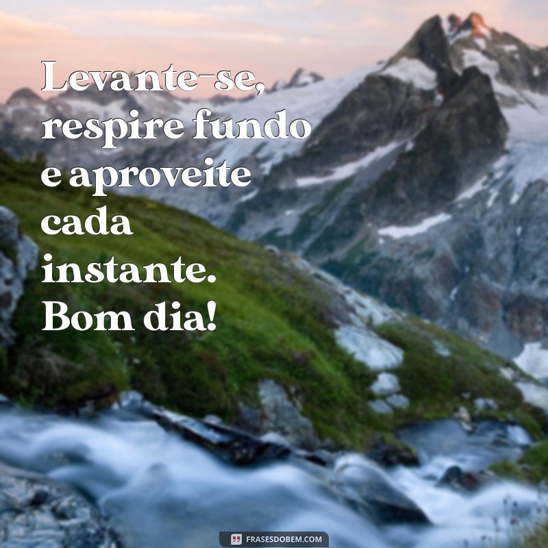 Mensagens Curtas de Bom Dia: Inspirações para Começar o Dia com Positividade 