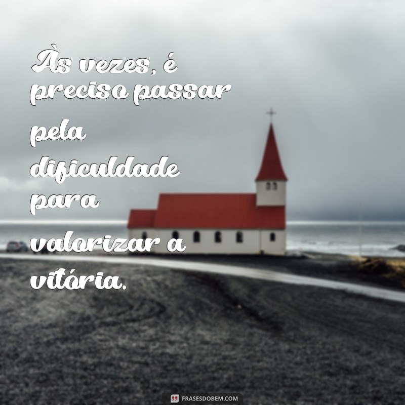 Frases Inspiradoras para Acreditar que Tudo Vai Dar Certo 