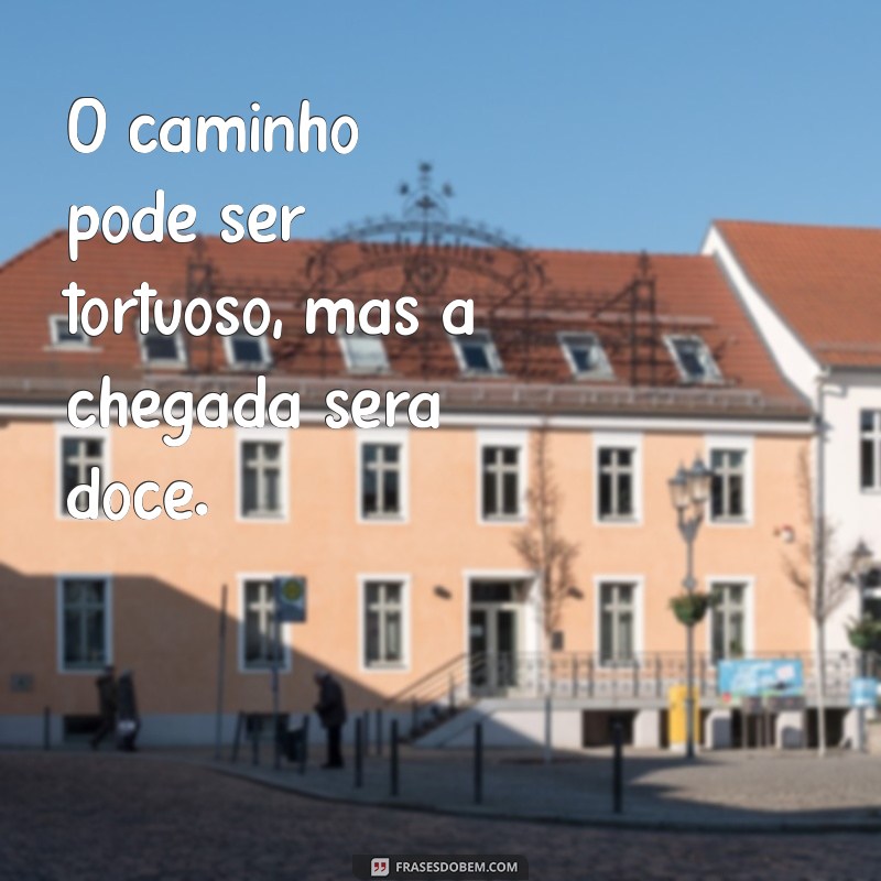 Frases Inspiradoras para Acreditar que Tudo Vai Dar Certo 