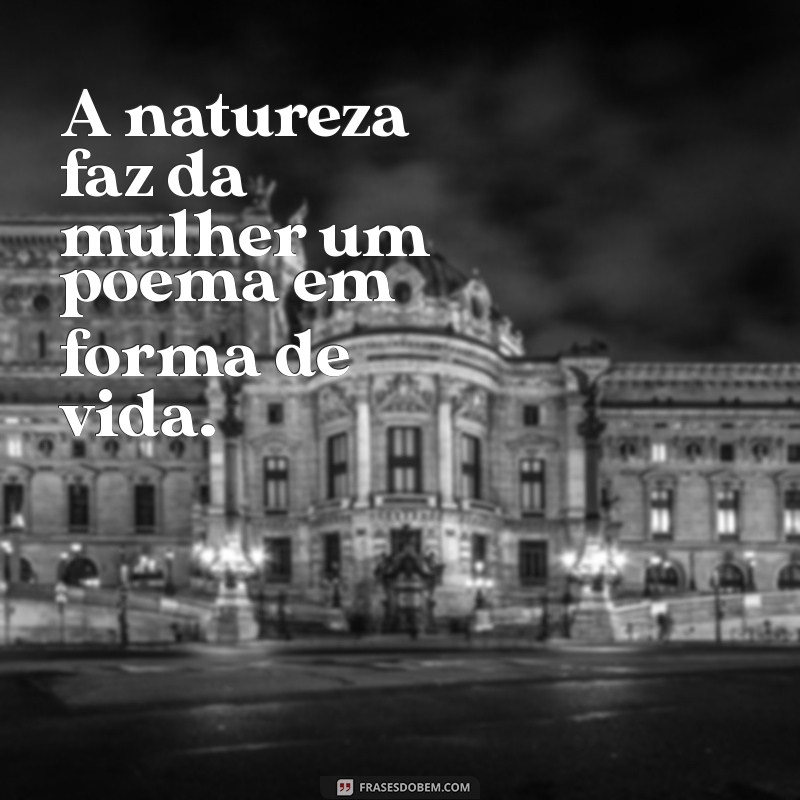 Descubra Frases Inspiradoras sobre a Beleza Natural Feminina 