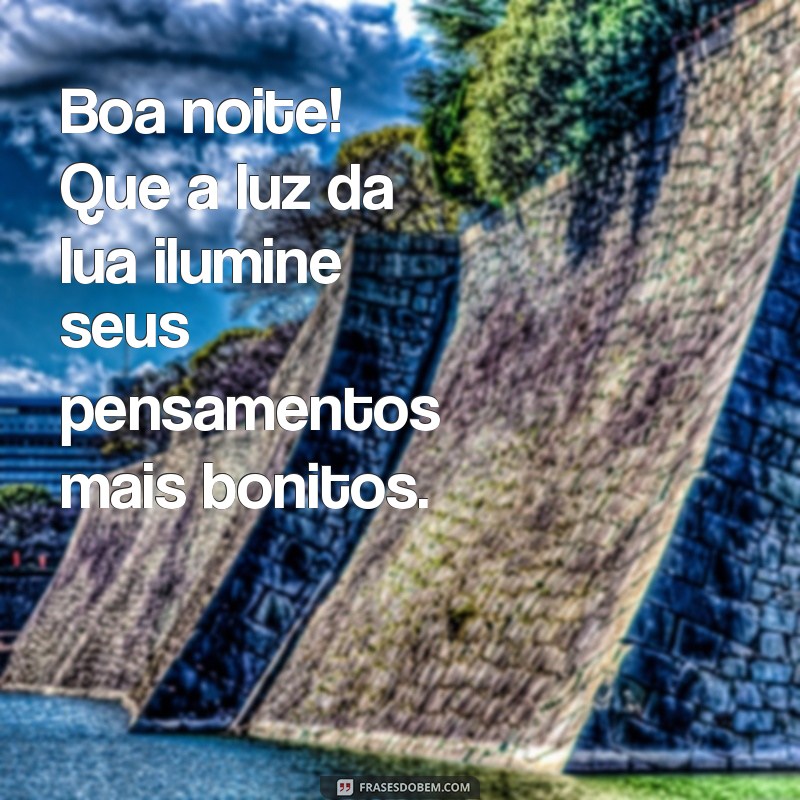 As Melhores Frases de Boa Noite para Encantar Seus Entes Queridos 