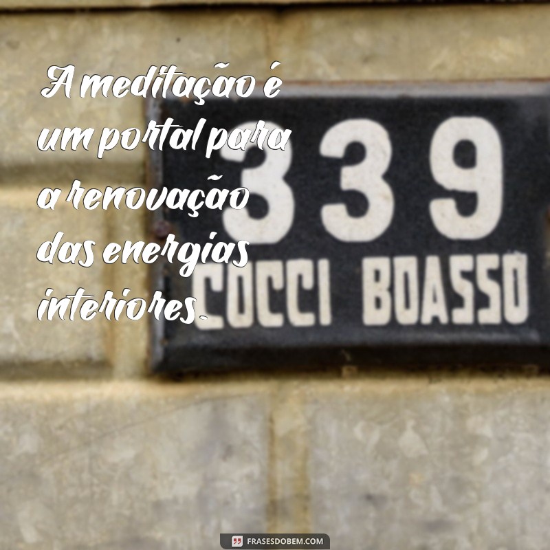 Frases Inspiradoras para Renovar Suas Energias e Revitalizar a Alma 