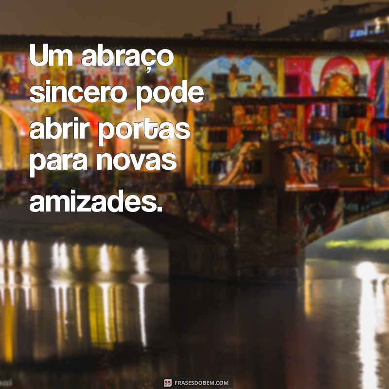 Frases Inspiradoras para Conhecer Pessoas Especiais e Fazer Conexões Verdadeiras 