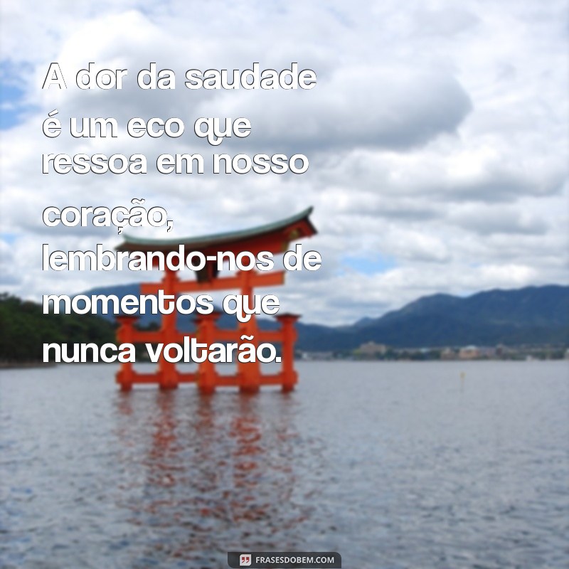 a dor da saudade luto texto A dor da saudade é um eco que ressoa em nosso coração, lembrando-nos de momentos que nunca voltarão.