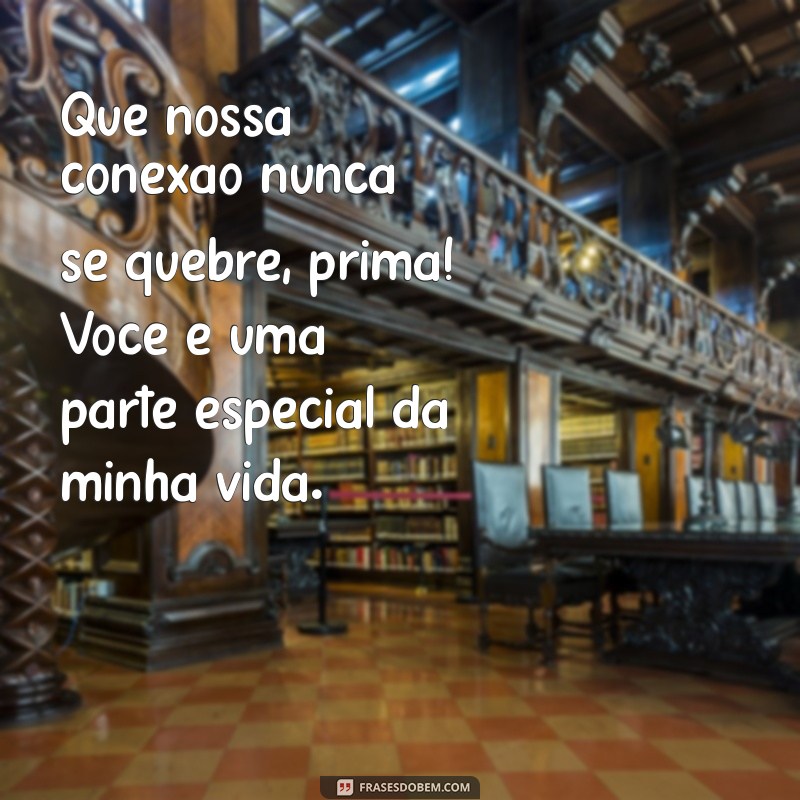 Mensagens Carinhosas para Prima: Inspirações para Celebrar laços familiares 
