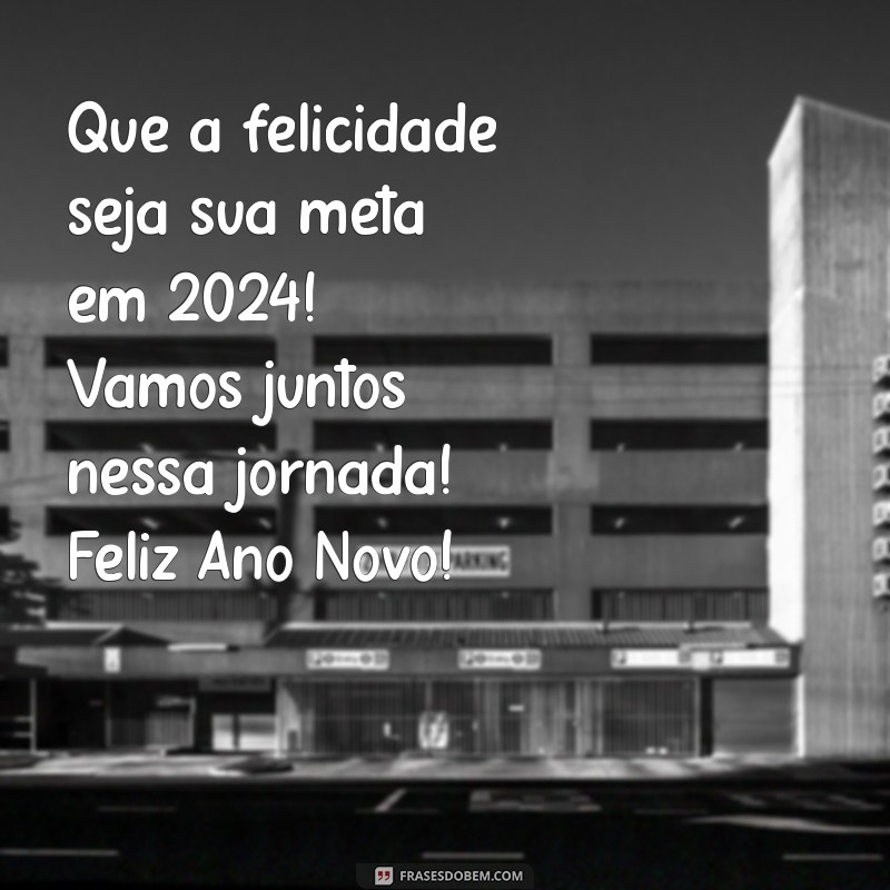 Feliz Ano Novo 2024: Mensagens Inspiradoras e Frases para Celebrar a Virada 