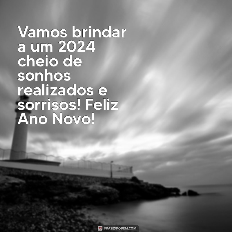 Feliz Ano Novo 2024: Mensagens Inspiradoras e Frases para Celebrar a Virada 