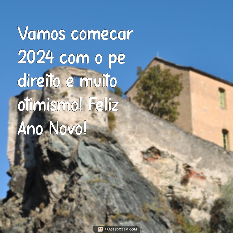 Feliz Ano Novo 2024: Mensagens Inspiradoras e Frases para Celebrar a Virada 