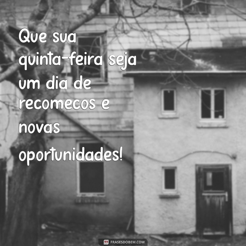 Quinta-Feira Abençoada: Mensagens e Frases para Espalhar Alegria 