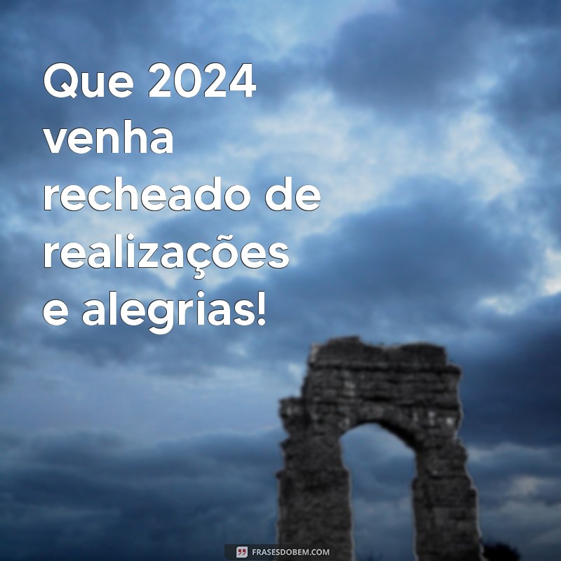 Como Ter um 2024 Abençoado: Dicas e Frases Inspiradoras para o Novo Ano 