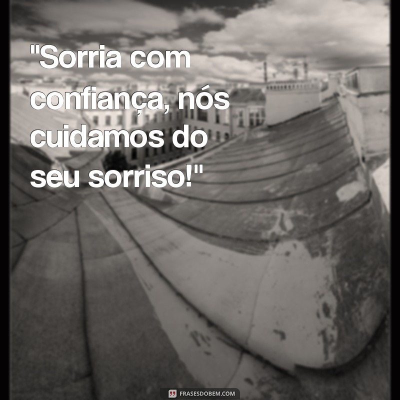 frases para consultório odontológico 