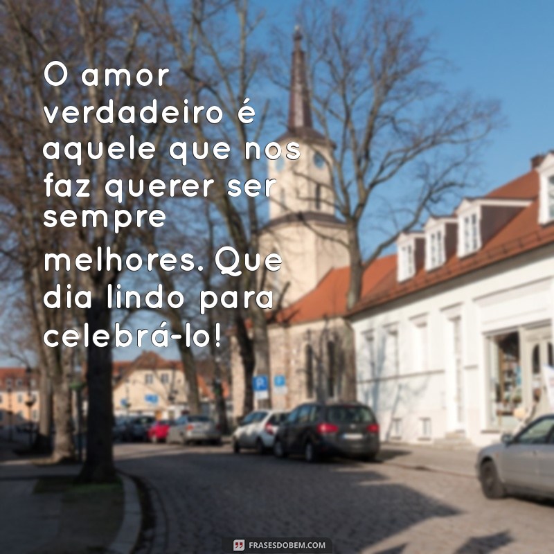 Mensagens Inspiradoras para o Dia dos Namorados: Declare Seu Amor com Palavras 