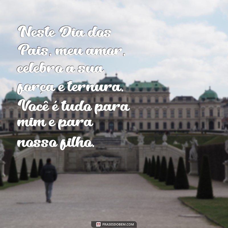 Mensagens Inspiradoras para Celebrar o Dia dos Pais com Seu Namorado 