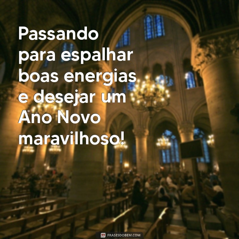 Feliz Ano Novo: Mensagens Inspiradoras para Compartilhar Boas Vibrações 