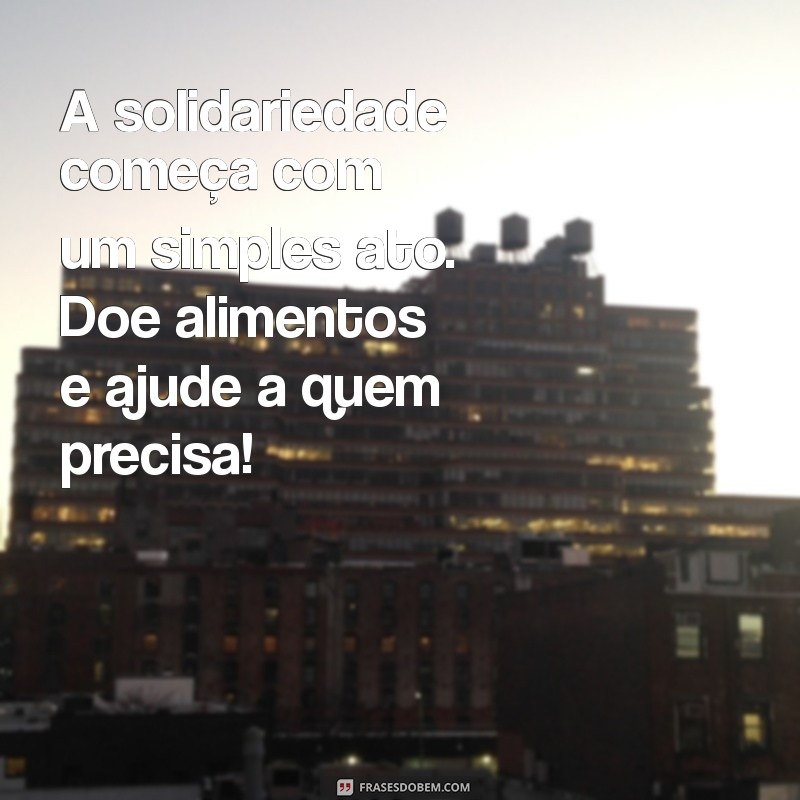 Como Pedir Doações de Alimentos de Forma Eficaz: Dicas e Exemplos 