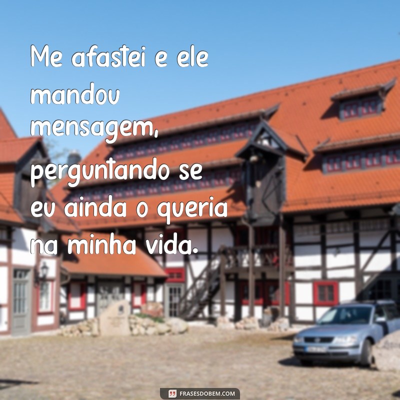 Como Interpretar a Mensagem Dele Após o Distanciamento: Dicas e Reflexões 