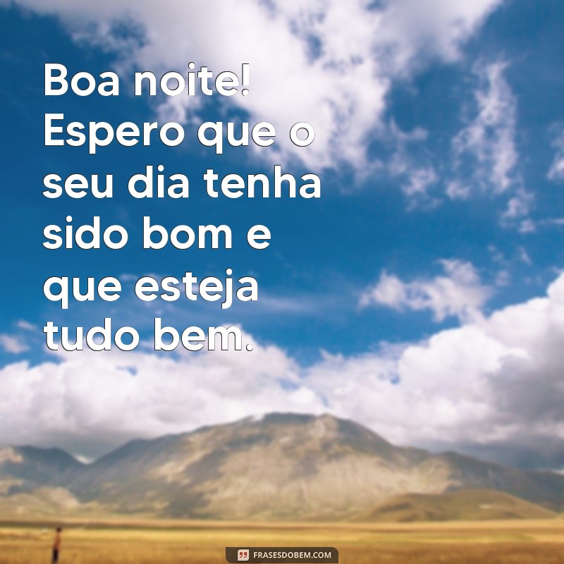 Descubra as melhores frases para desejar uma boa noite e transmitir positividade! 