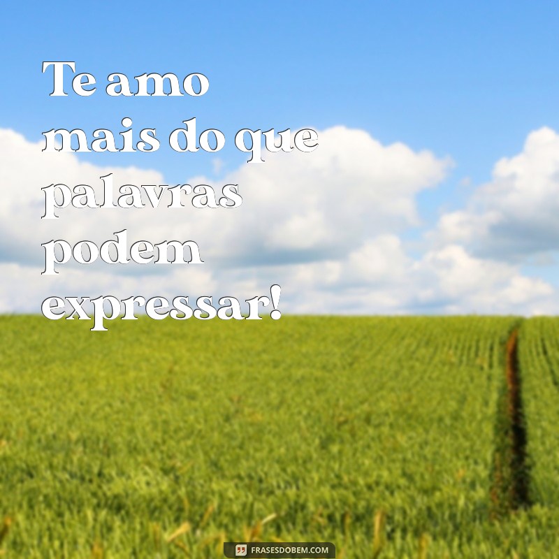 te amo copiar e colar whatsapp Te amo mais do que palavras podem expressar! ❤️