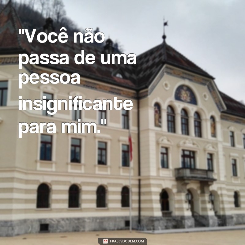 frases de desconsideração 