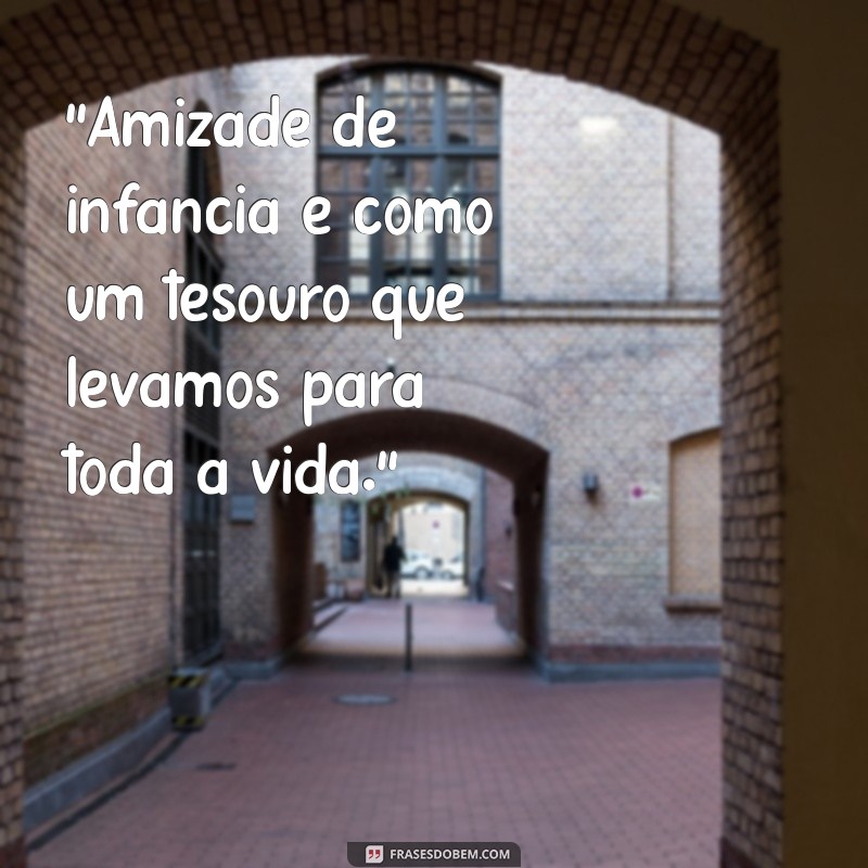 frases amizade de infancia 