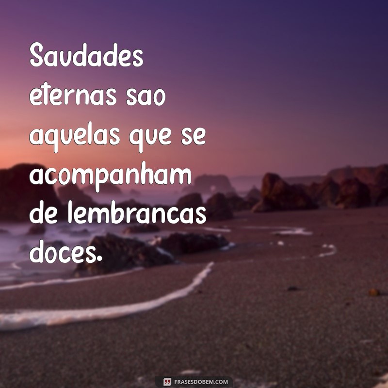 Eternize a Saudade: Frases Perfeitas para Seu Status 