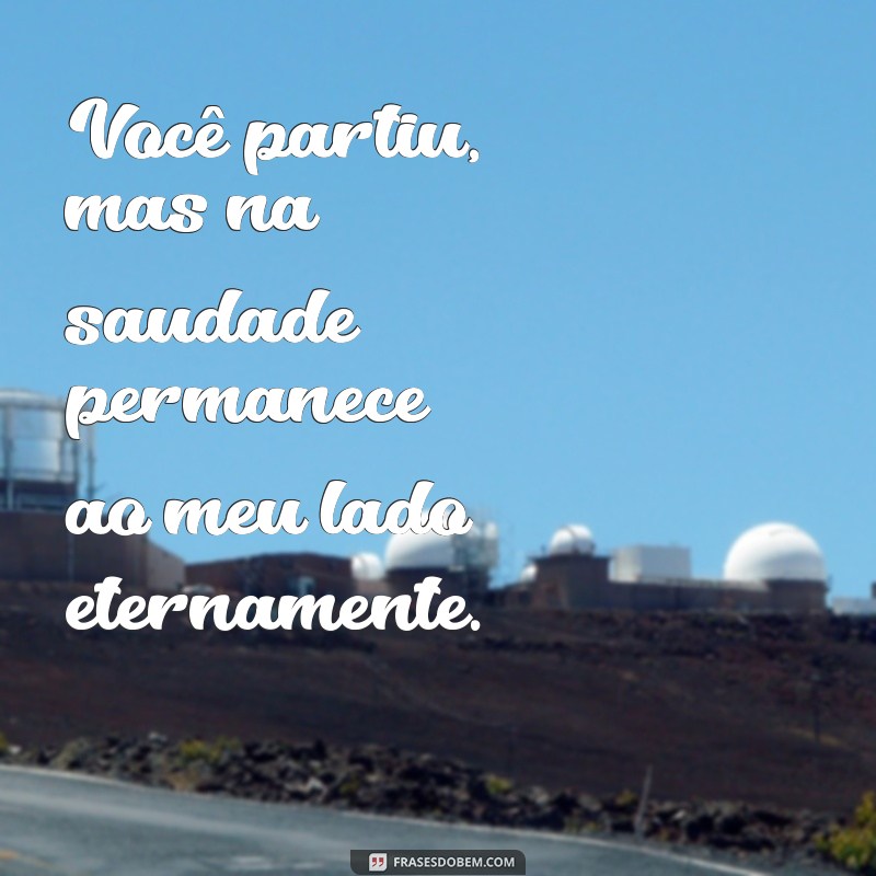 Eternize a Saudade: Frases Perfeitas para Seu Status 