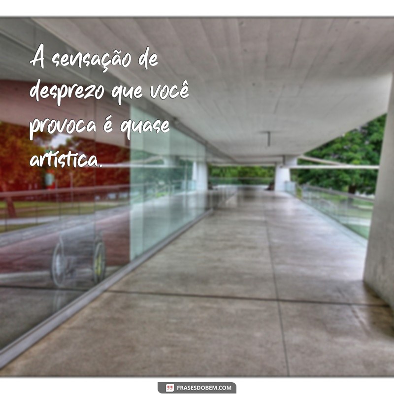 Frases Impactantes de Desprezo: Mensagens para Expressar o que Sente 