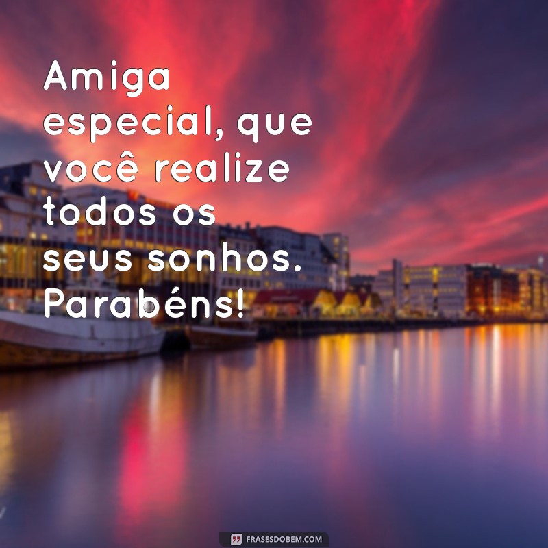 Frases Incríveis de Parabéns para Celebrar sua Amiga Especial 