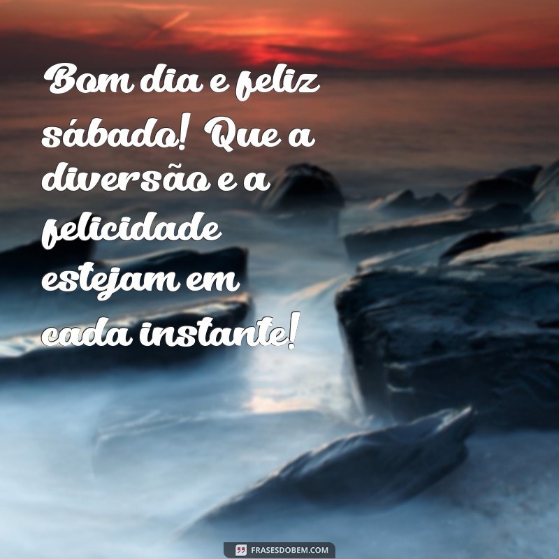 Mensagens Inspiradoras de Bom Dia para um Feliz Sábado 