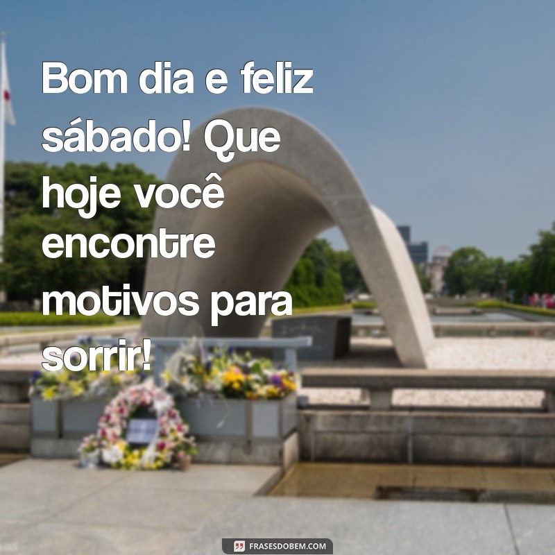 Mensagens Inspiradoras de Bom Dia para um Feliz Sábado 