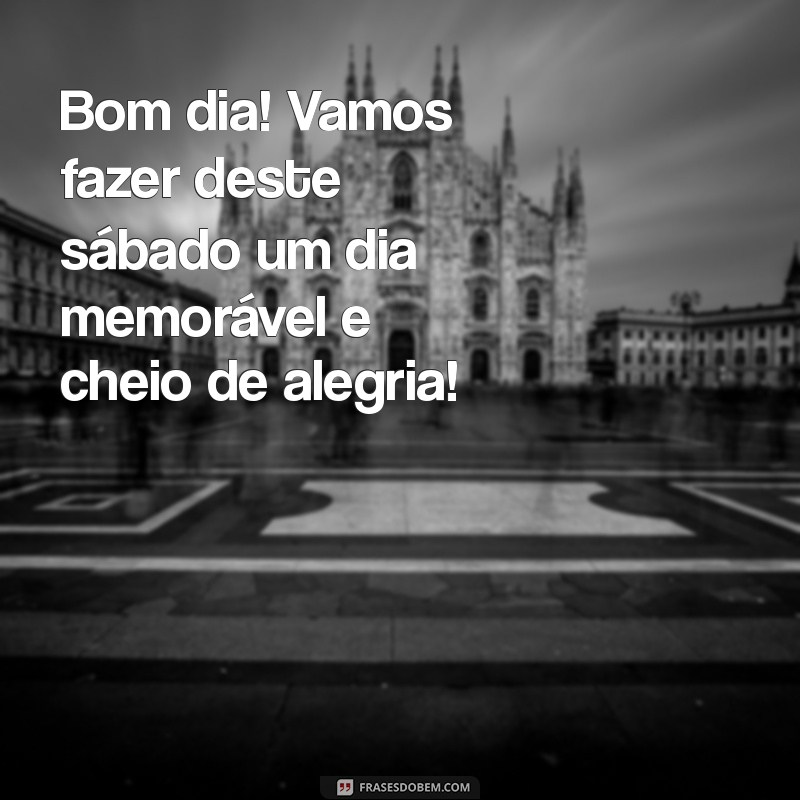 Mensagens Inspiradoras de Bom Dia para um Feliz Sábado 