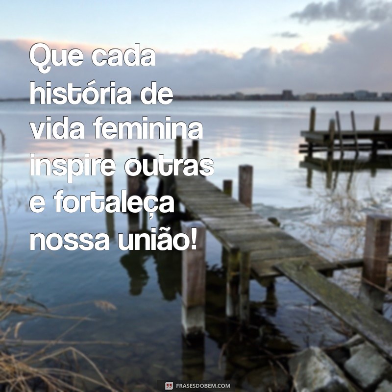 Mensagens Curtas e Inspiradoras para Celebrar o Dia Internacional da Mulher 