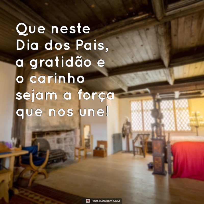 Celebre o Dia dos Pais: Mensagens e Frases Inspiradoras para Comemorar 