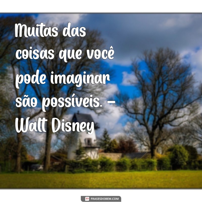 As Frases Mais Marcantes do Mundo: Inspirações que Transformam Vidas 