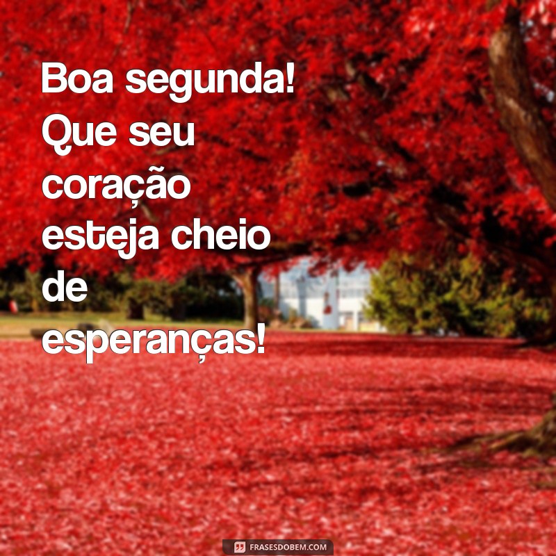 Comece Sua Semana com Energia: Frases Inspiradoras para uma Boa Segunda-feira 