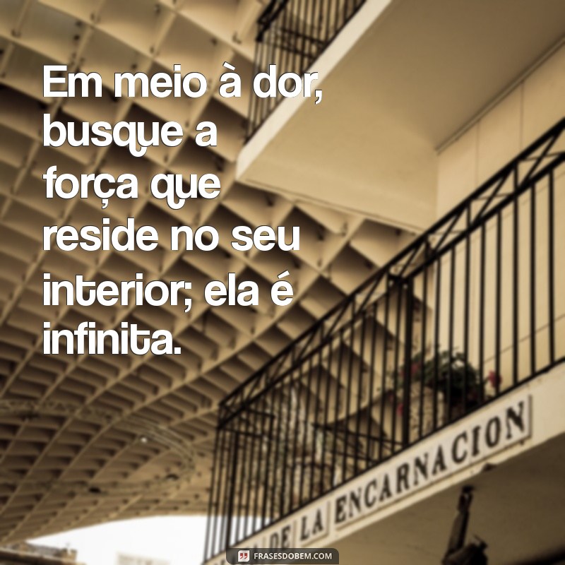 Frases Inspiradoras de Força e Fé para Superar Momentos Difíceis 