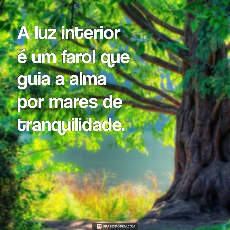 Frases Inspiradoras para Cultivar a Leveza da Alma 